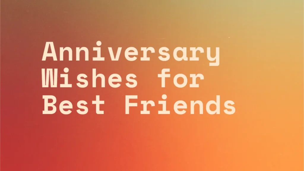 Anniversary Wishes for Best Friends